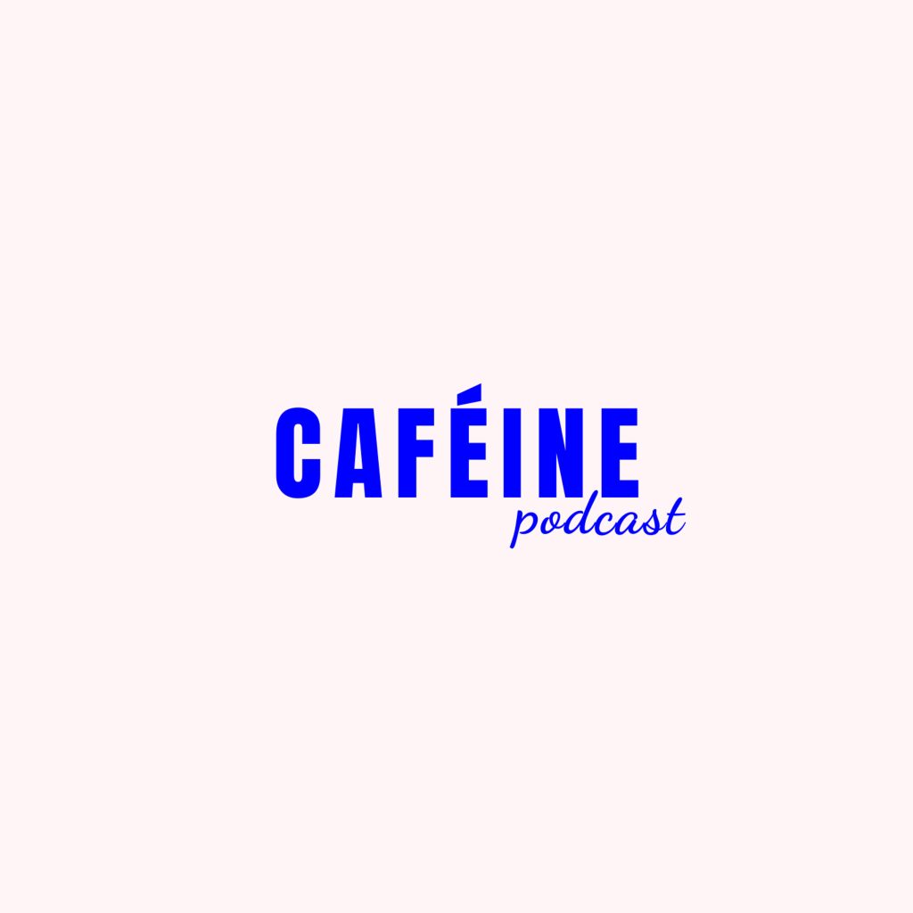 Caféine podcast