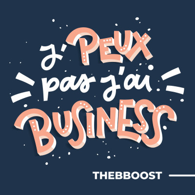 J'peux pas j'ai business podcast